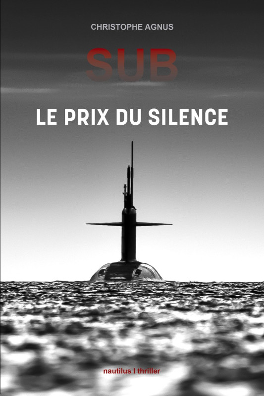 © Photo Ewan Lebourdais : une de couverture du thriller Sub, Le prix du silence par Christophe Agnus.